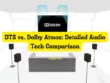 DTS vs. Dolby Atmos Detailed Audio Tech Comparison