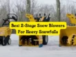 Best 2-Stage Snow Blowers For Heavy Snowfalls