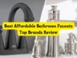 Best Affordable Bathroom Faucets Top Brands Review