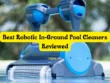 Best Robotic In-Ground Pool Cleaners Reviewed