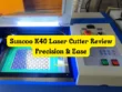 Suncoo K40 Laser Cutter Review Precision & Ease