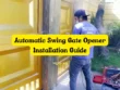 Automatic Swing Gate Opener Installation Guide