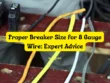 Proper Breaker Size for 8 Gauge Wire Expert Advice