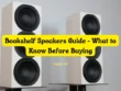 Bookshelf Speakers Guide - What to Know Before Buying