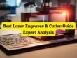 Best Laser Engraver & Cutter Guide Expert Analysis