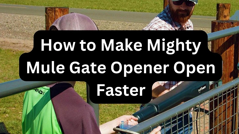 How to Make Mighty Mule Gate Opener Open Faster