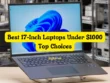 Best 17-Inch Laptops Under 1000 Top Choices
